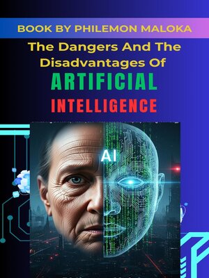 cover image of The Dangers and the Disadvantages of Artificial Intelligence